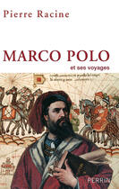 Couverture du livre « Marco Polo et ses voyages » de Pierre Racine aux éditions Perrin