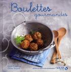 Couverture du livre « Boulettes gourmandes » de Karen Fingerhut et Olivier Rouault aux éditions Solar