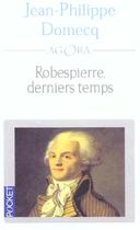 Couverture du livre « Robespierre Derniers Temps » de Jean-Philippe Domecq aux éditions Pocket