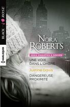 Couverture du livre « Une voix dans l'ombre ; dangereuse proximité » de Nora Roberts et Justine Davis aux éditions Harlequin