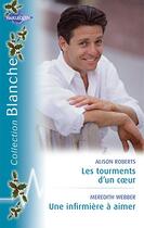 Couverture du livre « Les tourments d'un coeur ; une infirmière à aimer » de Alison Roberts et Meredith Webber aux éditions Harlequin