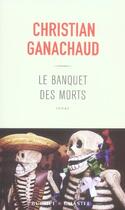 Couverture du livre « Le banquet des morts » de Ganachaud Christian aux éditions Buchet Chastel