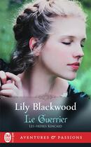 Couverture du livre « Les frères Kincaid Tome 3 : le guerrier » de Lily Blackwood aux éditions J'ai Lu