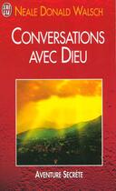 Couverture du livre « Conversations avec dieu - un dialogue hors du commun » de Neale Donald Walsch aux éditions J'ai Lu