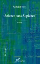 Couverture du livre « Science sans Sapience » de Gilbert Boillot aux éditions L'harmattan