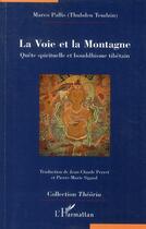 Couverture du livre « La voie et la montagne ; quête sprirituelle et bouddhisme tibétain » de Marco Pallis aux éditions L'harmattan