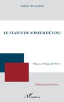 Couverture du livre « Le statut du mineur détenu » de Eudoxie Gallardo aux éditions Editions L'harmattan