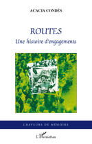 Couverture du livre « Routes ; une histoire d'engagements » de Acacia Condes aux éditions Editions L'harmattan