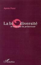 Couverture du livre « La biodiversité et ceux qui la préservent » de Agnes Pozzi aux éditions Editions L'harmattan