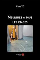 Couverture du livre « Meurtres à tous les etages » de Sk Celine aux éditions Editions Du Net