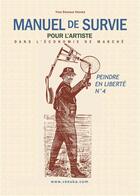 Couverture du livre « Manuel de Survie pour l'Artiste ; dans l'économie de marché » de Yves Desvaux Veeska aux éditions Books On Demand