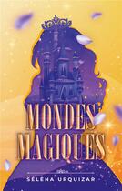 Couverture du livre « Mondes Magiques » de Séléna Urquizar aux éditions Books On Demand