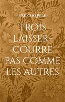 Couverture du livre « Trois laisser-courre pas comme les autres » de Pere Pailcoq aux éditions Books On Demand