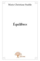 Couverture du livre « Équilibres » de Marie-Christiane Staehle aux éditions Edilivre