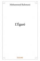 Couverture du livre « L'égaré » de Mohammed Rahmani aux éditions Edilivre