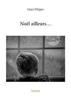 Couverture du livre « Noël ailleurs... » de Filippo Gian aux éditions Edilivre