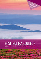 Couverture du livre « Rose est ma couleur » de Marlyse aux éditions Mon Petit Editeur