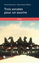 Couverture du livre « Trois sonates pour un sourire » de Yannick Girouard et Celine Posson-Willocq aux éditions Publibook
