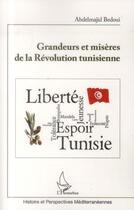 Couverture du livre « Grandeurs et misères de la révolution tunisienne » de Abdelmajid Bedoui aux éditions L'harmattan