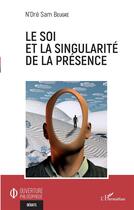 Couverture du livre « Le soi et la singularité de la présence » de N'Dre Sam Beugre aux éditions L'harmattan