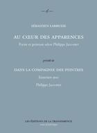 Couverture du livre « Au coeur des apparences ; dans la compagnie des peintres » de Philippe Jaccottet et Sebastien Labrusse aux éditions Transparence