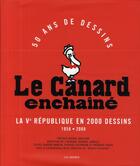 Couverture du livre « Le Canard enchaîné ; la V République en 2000 dessins ; 1958-2008 » de Jacques Lamalle aux éditions Les Arenes