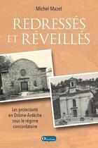 Couverture du livre « Redresses et reveilles. les protestants en drome-ardeche sous le regime concordataire » de Mazet Michel aux éditions Olivetan