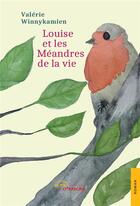 Couverture du livre « Louise et les méandres de la vie » de Valerie Winnykamien aux éditions Jets D'encre