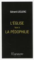 Couverture du livre « L'église face à la pédophilie » de Gerard Leclerc aux éditions L'oeuvre