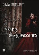 Couverture du livre « Le sang des gavassines » de Olivier Rebaudet aux éditions Editions Du Mot Passant
