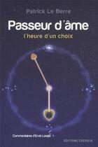 Couverture du livre « Passeur d'âmes ; l'heure d'un choix » de Patrick Le Berre aux éditions Exergue