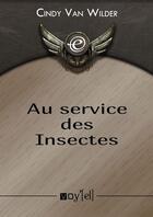 Couverture du livre « Au service des insectes » de Cindy Van Wilder aux éditions Voy'el