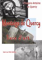 Couverture du livre « Montaigu de Quercy, livre d'art » de Francois-Antoine De Quercy aux éditions Jean-luc Petit Editions