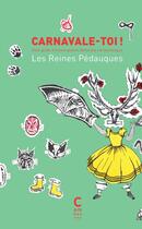 Couverture du livre « Carnavale-toi ! Petit guide d'émancipation féministe carnavalesque : Les reines Pédauques » de Collectif Carnavalesque aux éditions Cambourakis