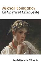 Couverture du livre « Le maitre et marguerite (edition de reference) » de Mikhail Boulgakov aux éditions Editions Du Cenacle