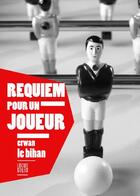 Couverture du livre « Requiem pour un joueur » de Erwan Le Bihan aux éditions Locus Solus