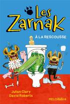 Couverture du livre « Les Zarnak Tome 2 ; à la rescousse » de David Roberts et Julian Clary aux éditions Abc Melody