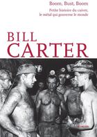 Couverture du livre « Boom, bust, boom ; petite histoire du cuivre, le métal qui gouverne le monde » de Bill Carter aux éditions Éditions Intervalles