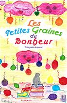 Couverture du livre « Les petites graines du bonheur » de Francoise Seigneur aux éditions Helene Jacob