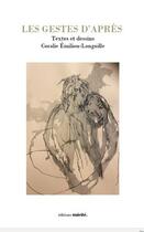 Couverture du livre « Les gestes d'après » de Coralie Emilion-Languille aux éditions Unicite