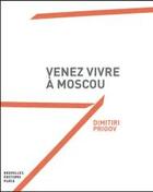 Couverture du livre « Venez vivre à Moscou » de Dimtri Prigov aux éditions Nouvelles Editions Place