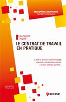Couverture du livre « Le contrat de travail en pratique ; ce qui a changé depuis les ordonnances Macron » de Francois Taquet aux éditions Gereso