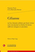 Couverture du livre « Célianne : ou les amants séduits par leurs vertus ; journal en forme de lettres mêlé de critiques et anecdotes » de Francoise Puzin Martiniere Benoist aux éditions Classiques Garnier