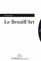 Couverture du livre « Le brouill art » de El Bordi Sarah aux éditions Saint Honore Editions