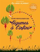 Couverture du livre « Les cahiers du jardinier : faire repousser ses légumes à l'infini » de Guillaume Marinette aux éditions Marabout