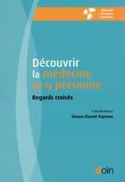 Couverture du livre « Découvrir la médecine de la personne ; regards croisés » de Simon-Daniel Kipman aux éditions Doin