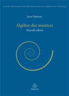 Couverture du livre « Algèbre des matrices » de Fresnel Jean aux éditions Hermann