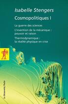 Couverture du livre « Cosmopolitiques i - vol01 » de Isabelle Stengers aux éditions La Decouverte