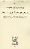 Couverture du livre « Cohen face à Rosenzweig ; débat sur la pensée allemande » de Myriam Bienenstock aux éditions Vrin