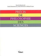 Couverture du livre « Précis de philosophie des sciences » de Denis Bonnay et Mikael Cozic et Anouk Barberousse aux éditions Vuibert